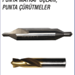 PUNTA MATKAP UÇLARI VE PUNTA ÇÜRÜTMELER