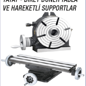 YATAY-DİKEY DÖNER TABLA VE HAREKETLİ SUPPORTLAR (1)